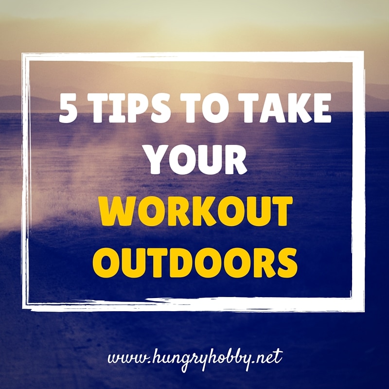 5 Tips to take your workouts outdoors