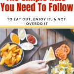 The one simple rule you need to follow to eat out, enjoy it, & not overdo it. If you are losing weight or maintaining weight this for you. How to eat out healthy. Healthy eating out tips!